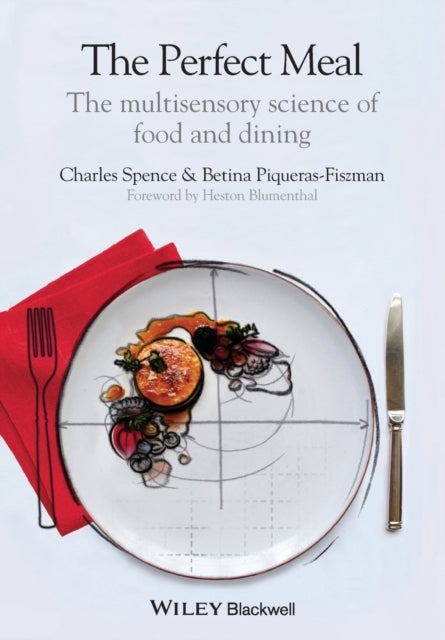The Perfect Meal - The Multisensory Science of Food and Dining