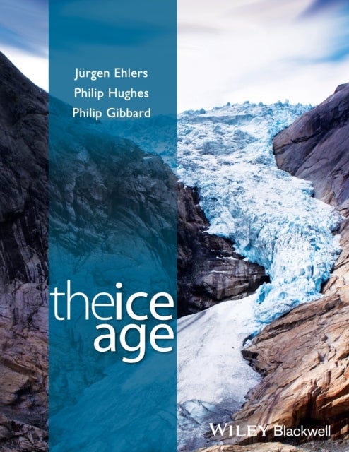 Bilde av The Ice Age Av Jurgen (geological Survey Of Hamburg) Ehlers, Dr. Philip (university Of Manchester) Hughes, Professor Philip L. (university Of Cambridg