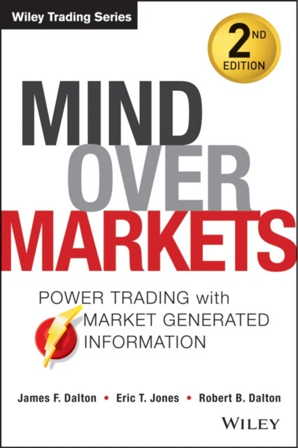 Mind Over Markets - Power Trading with Market Generated Information, Updated Edition
