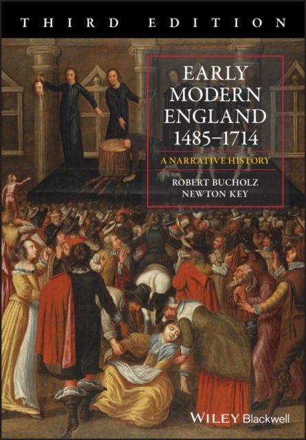 Early Modern England 1485-1714 - A Narrative History