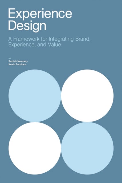 Experience Design - A Framework for Integrating Brand, Experience, and Value