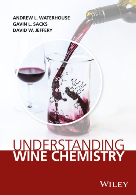 Bilde av Understanding Wine Chemistry Av Andrew L. Waterhouse, Gavin L. Sacks, David W. (school Of Agriculture Food And Wine University Of Adelaide Australia)