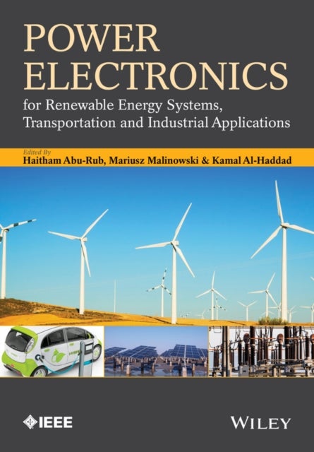 Bilde av Power Electronics For Renewable Energy Systems, Transportation And Industrial Applications Av Haitham (department Of Electrical &amp; Computer Enginee