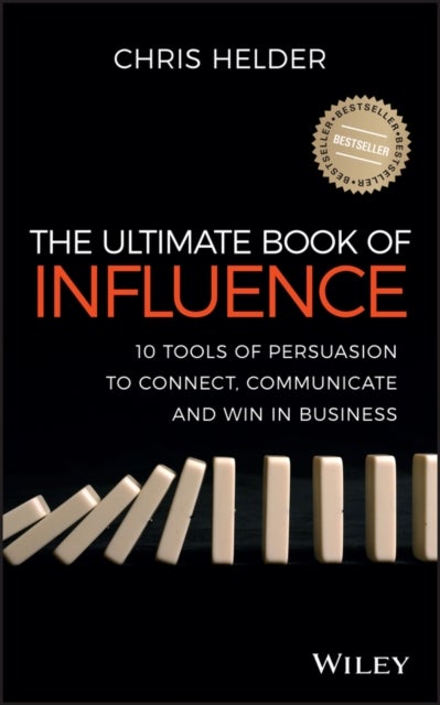 The Ultimate Book of Influence - 10 Tools of Persuasion to Connect, Communicate, and Win in Business