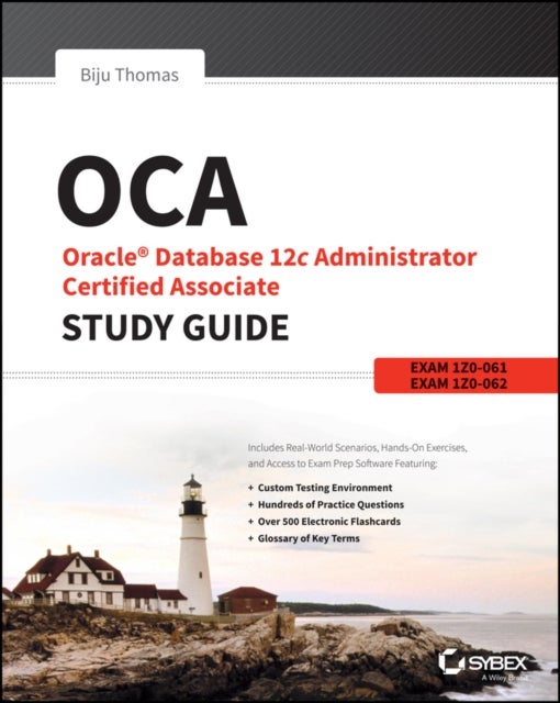 OCA: Oracle Database 12c Administrator Certified Associate Study Guide - Exams 1Z0-061 and 1Z0-062