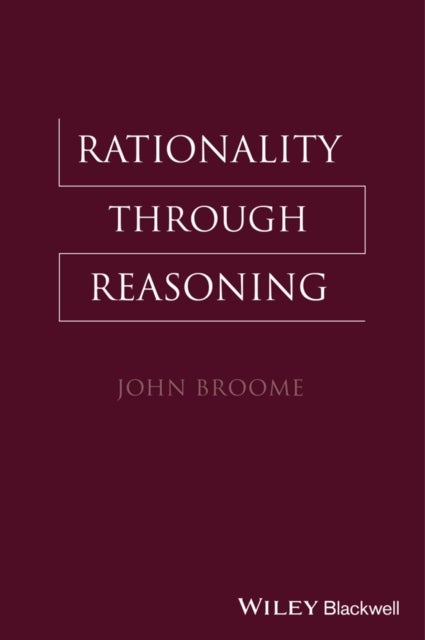 Bilde av Rationality Through Reasoning Av John (university Of Oxford Uk) Broome