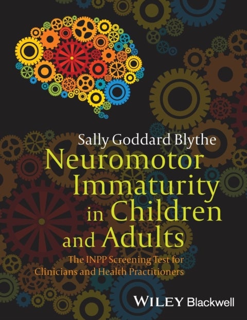 Neuromotor Immaturity in Children and Adults - The INPP Screening Test for Clinicians and Health Practitioners
