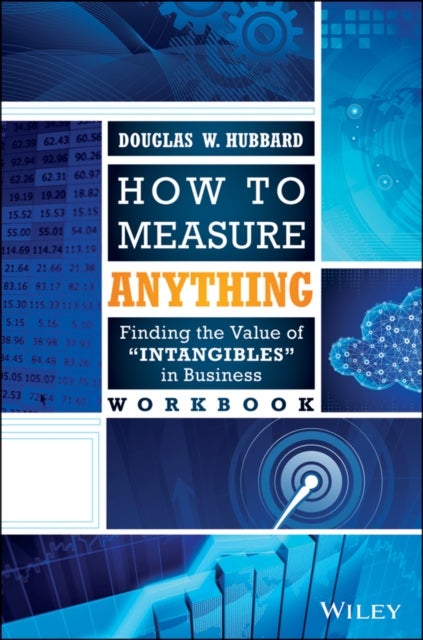 How to Measure Anything Workbook - Finding the Value of Intangibles in Business
