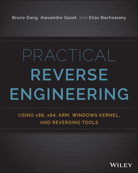 Practical Reverse Engineering - x86, x64, ARM, Windows Kernel, Reversing Tools, and Obfuscation