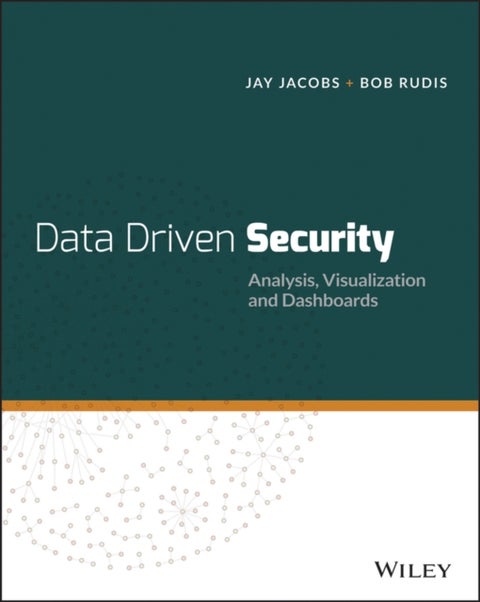 Data-Driven Security - Analysis, Visualization and Dashboards