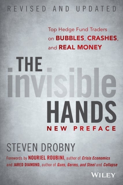 The Invisible Hands - Top Hedge Fund Traders on Bubbles, Crashes, and Real Money