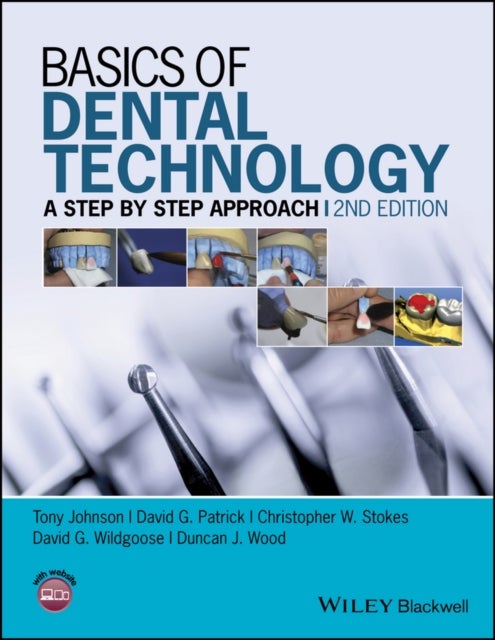 Bilde av Basics Of Dental Technology Av Tony (school Of Dentistry Sheffield University) Johnson, David G. (sheffield University) Patrick, Christopher W. (sheff