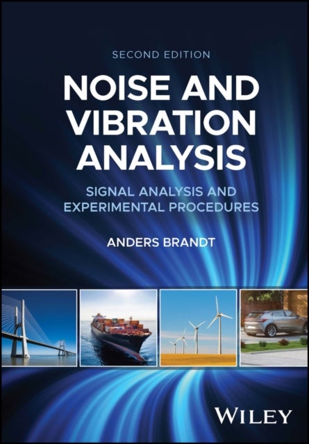 Noise and Vibration Analysis - Signal Analysis and Experimental Procedures