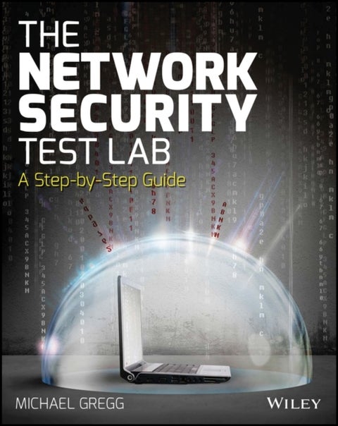 The Network Security Test Lab - A Step-by-Step Guide