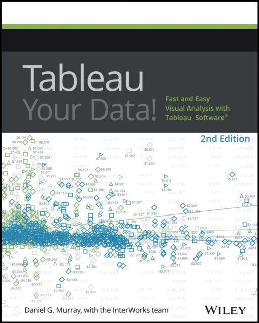 Tableau Your Data! - Fast and Easy Visual Analysis with Tableau Software