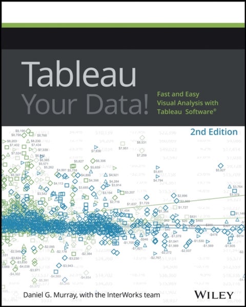 Tableau Your Data! - Fast and Easy Visual Analysis with Tableau Software