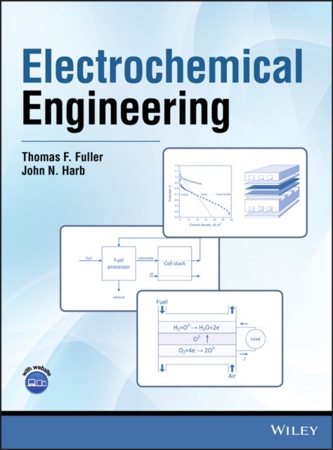 Bilde av Electrochemical Engineering Av Thomas F. (georgia Institute Of Technology Atlanta Ga) Fuller, John N. (brigham Young University Provo Ut) Harb