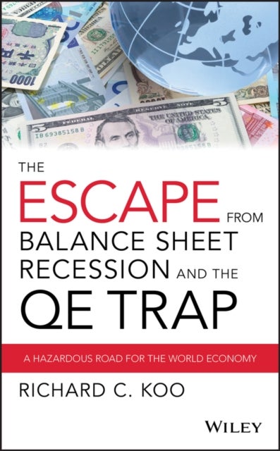 Bilde av The Escape From Balance Sheet Recession And The Qe Trap Av Richard C. Koo