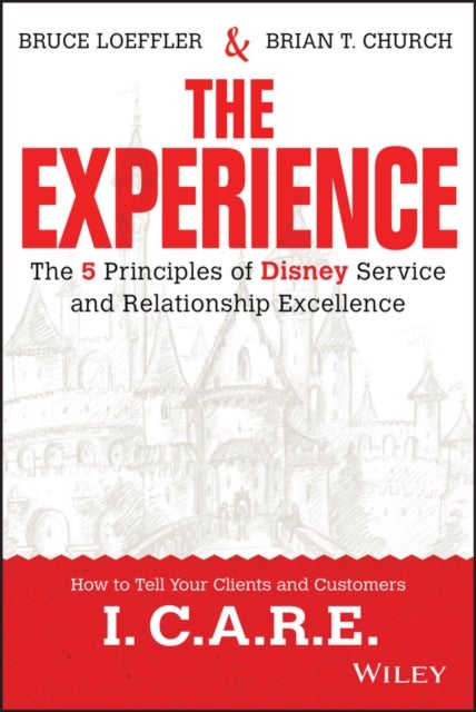 The Experience - The 5 Principles of Disney Service and Relationship Excellence