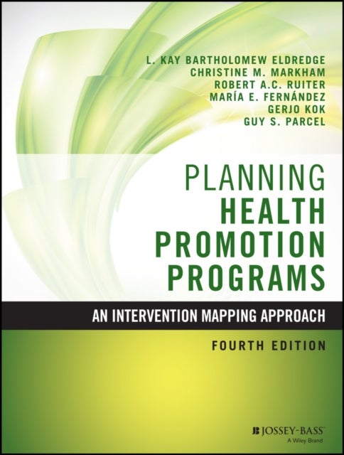 Planning Health Promotion Programs - An Intervention Mapping Approach