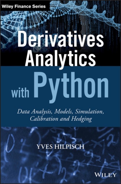 Derivatives Analytics with Python - Data Analysis, Models, Simulation, Calibration and Hedging