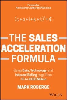 The Sales Acceleration Formula: Using Data, Technology, and Inbound Selling to go from GBP0 to  GBP1