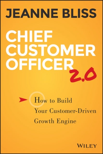 Chief Customer Officer 2.0 - How to Build Your Customer-Driven Growth Engine