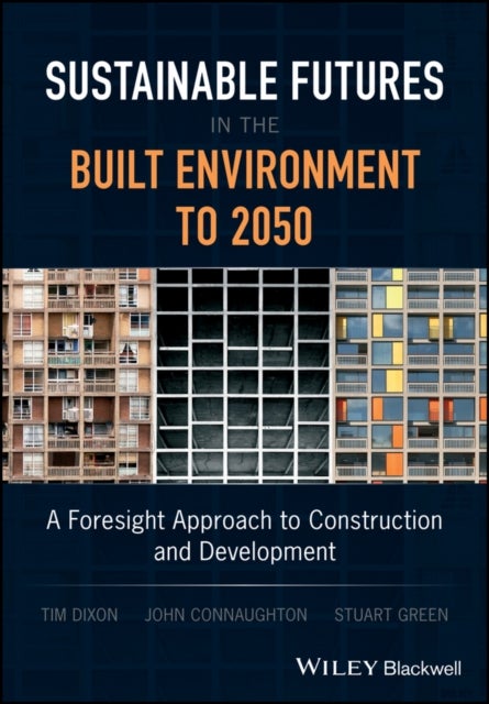 Sustainable Futures in the Built Environment to 2050 - A Foresight Approach to Construction and Development