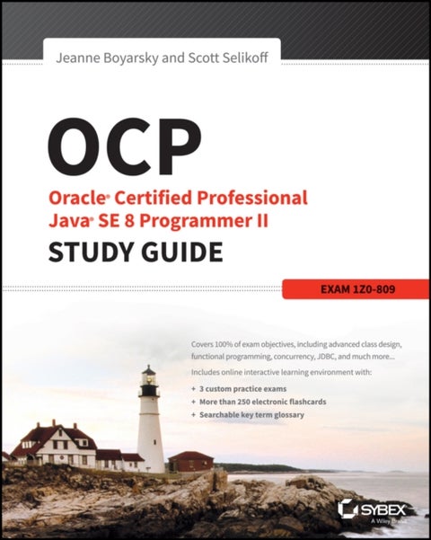 OCP: Oracle Certified Professional Java SE 8 Programmer II Study Guide - Exam 1Z0-809