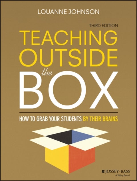 Teaching Outside the Box - How to Grab Your Students By Their Brains