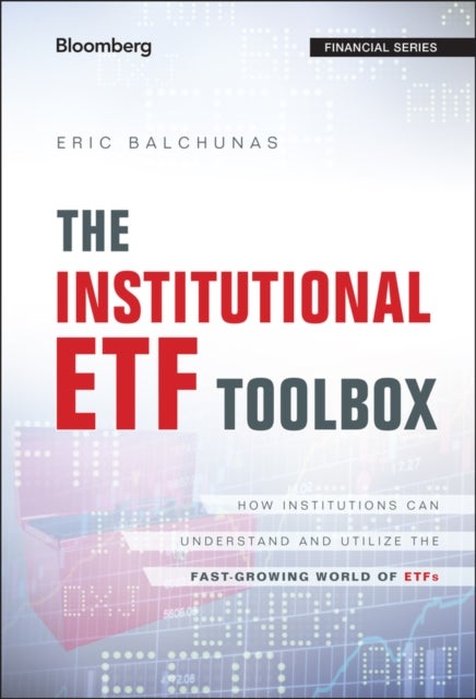 The Institutional ETF Toolbox - How Institutions Can Understand and Utilize the Fast-Growing World o