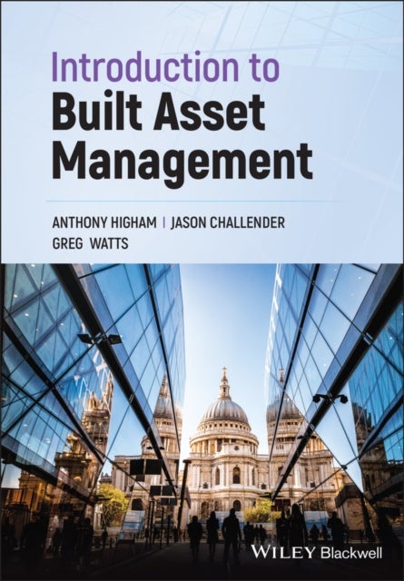 Bilde av Introduction To Built Asset Management Av Anthony Higham, Jason Challender, Greg Watts