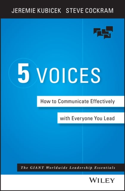 The 5 Voices - How to Communicate Effectively with Everyone You Lead