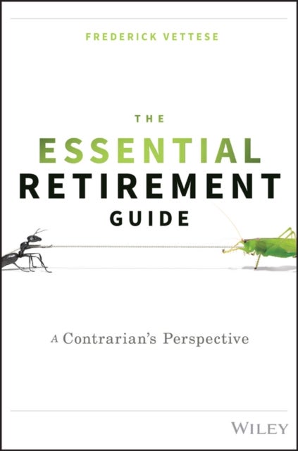 The Essential Retirement Guide - A Contrarian's Perspective