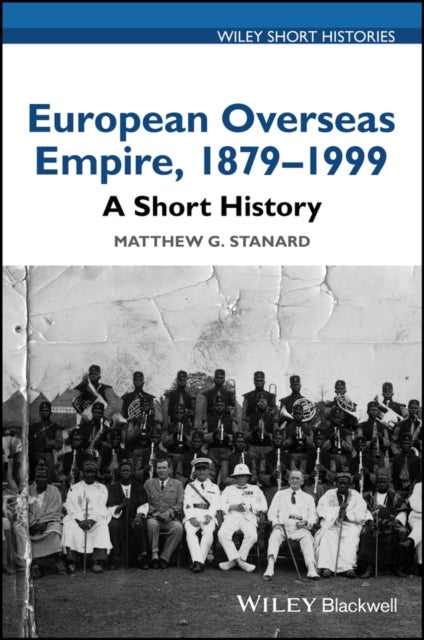 European Overseas Empire, 1879 - 1999 - A Short History