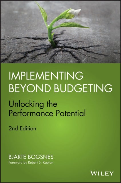 Implementing Beyond Budgeting - Unlocking the Performance Potential