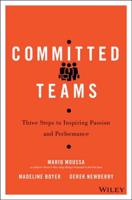 Committed Teams - Three Steps to Inspiring Passion and Performance