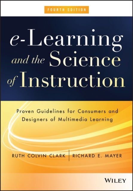 Bilde av E-learning And The Science Of Instruction Av Ruth C. (clark Training And Consulting) Clark, Richard E. (university Of Santa Barbara) Mayer