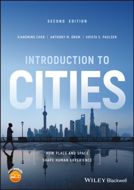 Bilde av Introduction To Cities Av Xiangming (university Of Illinois Chicago) Chen, Anthony M. (university Of Illinois Chicago) Orum, Krista E. (university Of