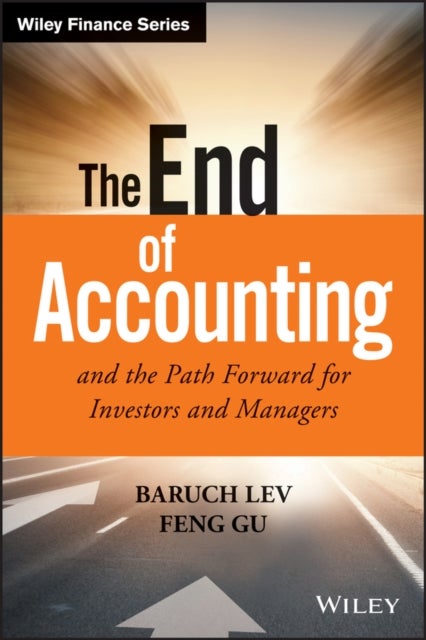 Bilde av The End Of Accounting And The Path Forward For Investors And Managers Av Baruch Lev, Feng Gu