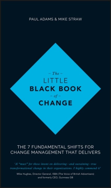 The Little Black Book of Change - The 7 Fundamental Shifts for Change Management that Delivers