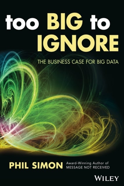 Too Big to Ignore - The Business Case for Big Data