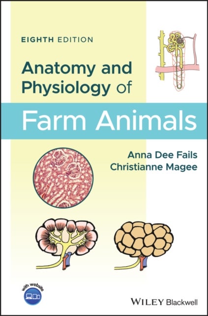 Bilde av Anatomy And Physiology Of Farm Animals Av Anna Dee Ph.d Dvm (colorado State University) Fails, Christianne (colorado State University) Magee