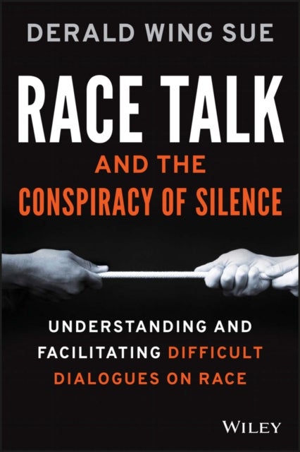 Bilde av Race Talk And The Conspiracy Of Silence Av Derald Wing (california State University--hayward) Sue