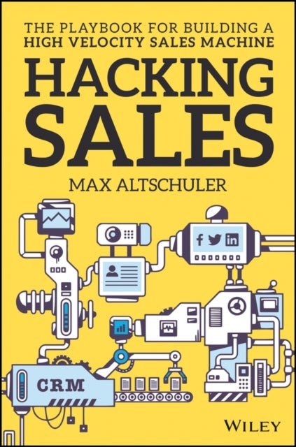 Hacking Sales - The Playbook for Building a High-Velocity Sales Machine