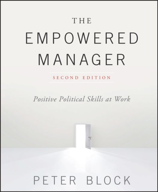 The Empowered Manager - Positive Political Skills at Work
