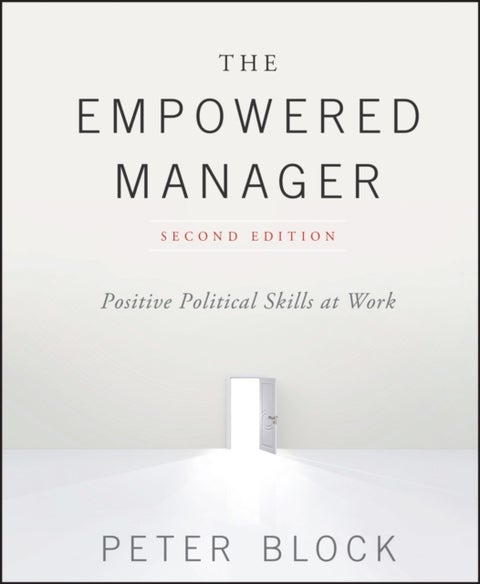 The Empowered Manager - Positive Political Skills at Work