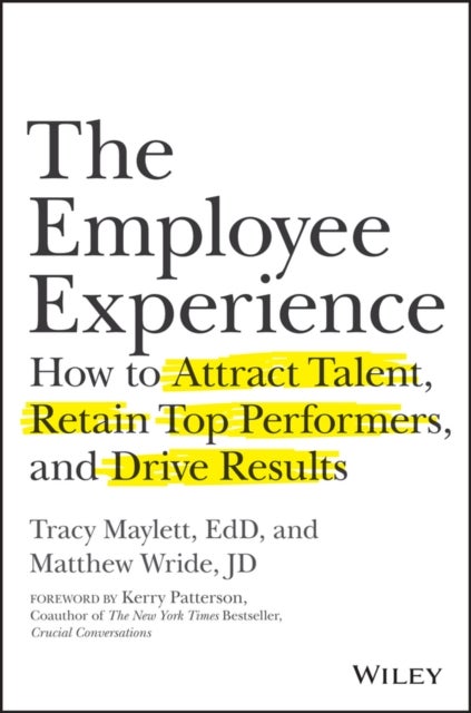 The Employee Experience - How to Attract Talent, Retain Top Performers, and Drive Results