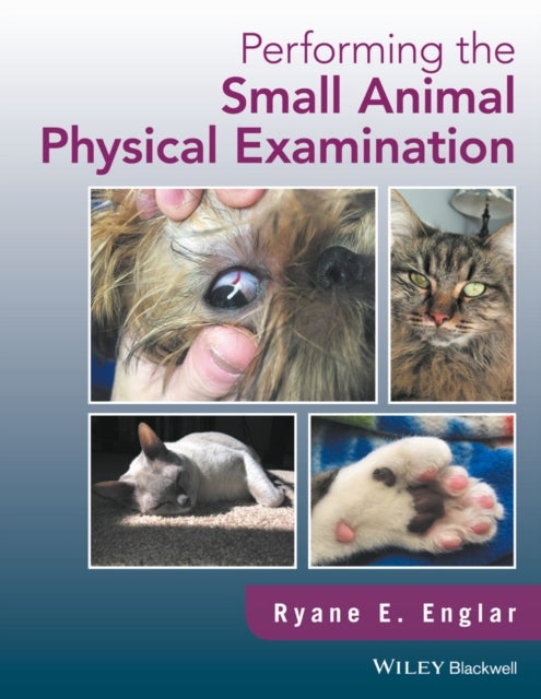 Bilde av Performing The Small Animal Physical Examination Av Ryane E. (midwestern University College Of Veterinary Medicine Glendale Arizona Usa) Englar