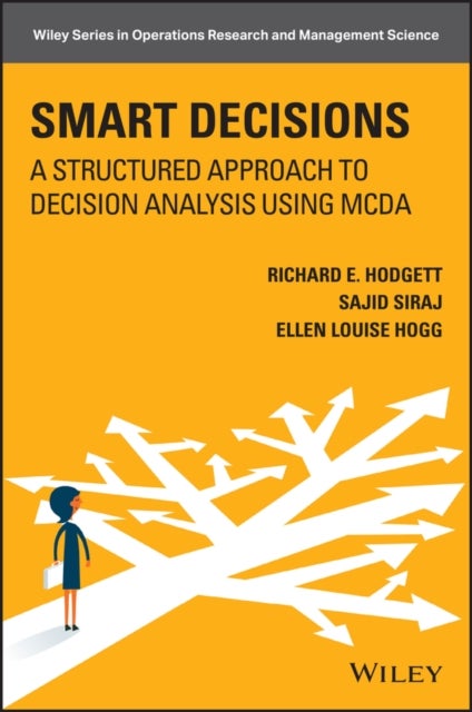 Smart Decisions - A Structured Approach to Decision Analysis Using MCDA